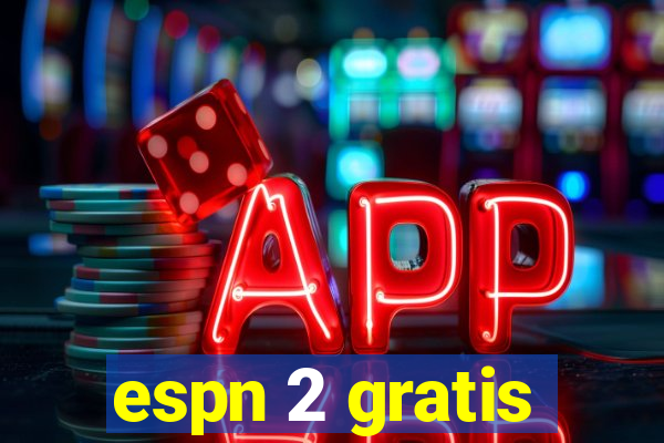 espn 2 gratis
